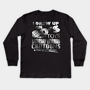 I GREW UP ON 80's Kids Long Sleeve T-Shirt